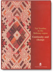 Tai Textiles in the Mekong region - Continuity and change.